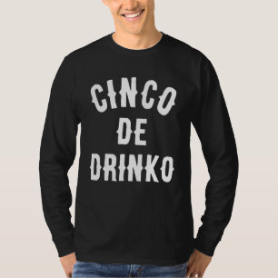Cinco De Drinko  Funny Mexican Drinking Idea Tee