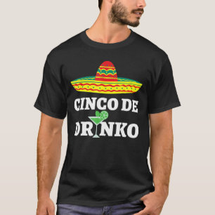 Cinco De Drinko   Sombrero Mexican Fiesta Cinco De T-Shirt