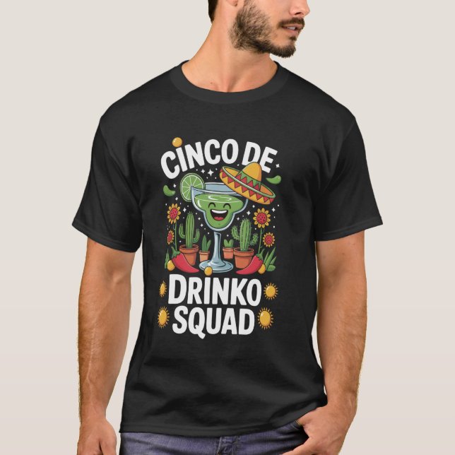 Cinco De Drinko Squad T-Shirt (Front)