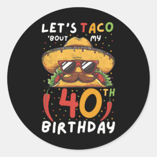 Cinco De Mayo 40th Birthday Taco Age 40 Mexican Bi Classic Round Sticker