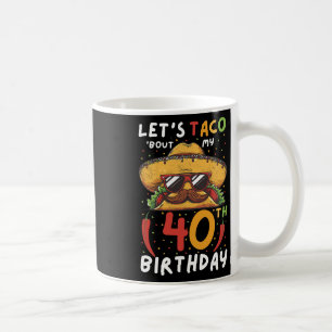 Cinco De Mayo 40th Birthday Taco Age 40 Mexican Bi Coffee Mug