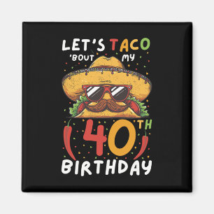 Cinco De Mayo 40th Birthday Taco Age 40 Mexican Bi Magnet