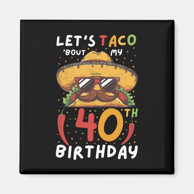 Cinco De Mayo 40th Birthday Taco Age 40 Mexican Bi Magnet (Front)