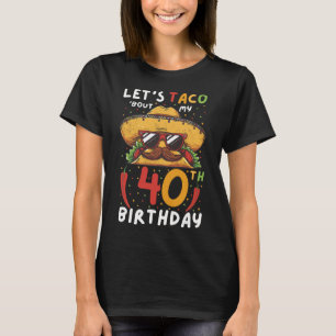 Cinco De Mayo 40th Birthday Taco Age 40 Mexican Bi T-Shirt