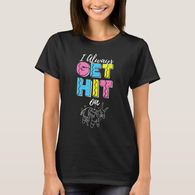 Cinco De Mayo Always Get Hit On Pinata Women Men M T-Shirt (Front)