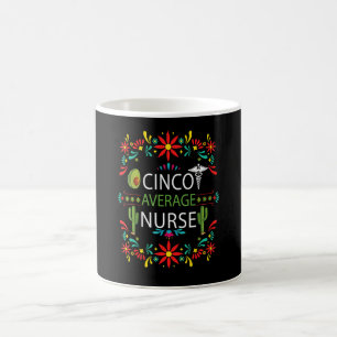 Cinco De Mayo Apparels Nacho Average Nurse Mexican Coffee Mug