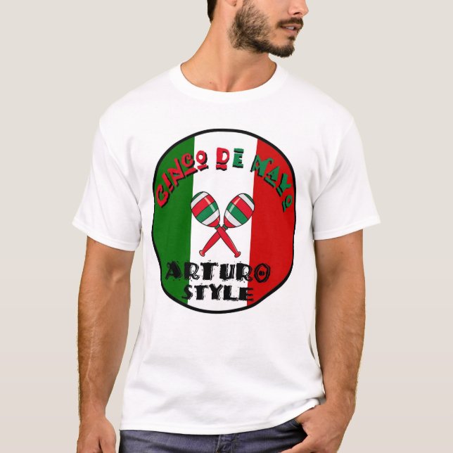 Cinco de Mayo - Arturo Style T-Shirt (Front)