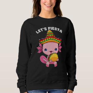 Cinco De Mayo Axolotl Taco Cute Mexican Axolotl Le Sweatshirt