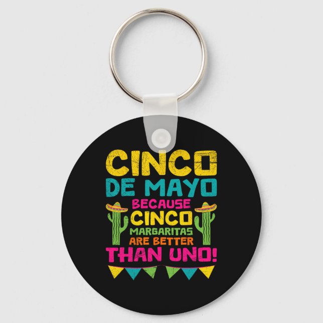 Cinco De Mayo Becauso Cinco Margaritas Are Better  Key Ring (Front)