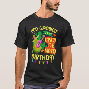 Cinco De Mayo Birthday Holy Guacamole Mexican Fies T-Shirt