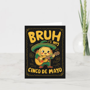Cinco De Mayo Bruh It's My Cinco De Mayo Taco Card