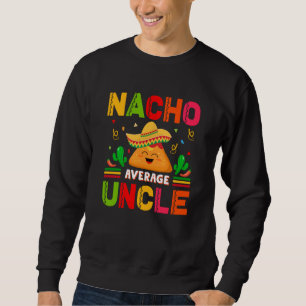 Cinco De Mayo Burritos Mexico Tacos and Avocado 4 Sweatshirt