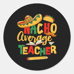 Cinco De Mayo Byck To School Mexican Nacho Average Classic Round Sticker