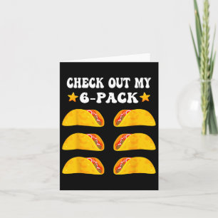 Cinco De Mayo Check Out My Six 6 Pack With Tacos F Card