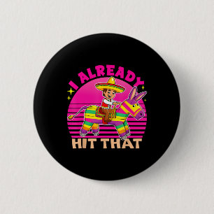 Cinco De Mayo Costume I Already Hit That Pinata Vi 6 Cm Round Badge