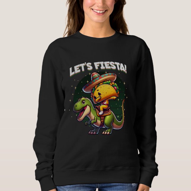 Cinco de Mayo Dabbing Taco Riding T-Rex Dinosaur L Sweatshirt (Front)