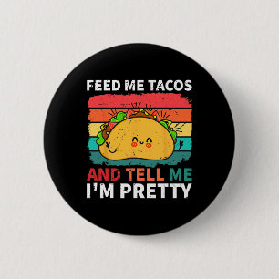 Cinco De Mayo Feed Me Tacos Tell Me I'm Pretty Tac 6 Cm Round Badge