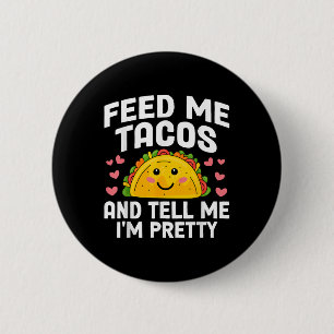 Cinco De Mayo Feed Me Tacos Tell Me Im Pretty Taco 6 Cm Round Badge