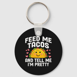 Cinco De Mayo Feed Me Tacos Tell Me Im Pretty Taco Key Ring
