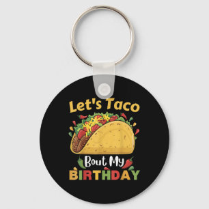 Cinco De Mayo Fiesta_ Lets Taco Bout My Birthday!  Key Ring