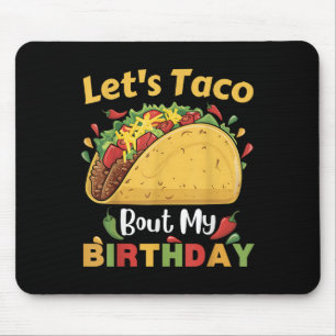 Cinco De Mayo Fiesta_ Lets Taco Bout My Birthday! Mouse Pad