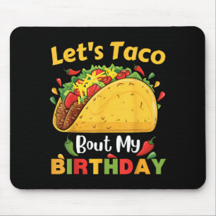 Cinco De Mayo Fiesta_ Lets Taco Bout My Birthday! Mouse Pad