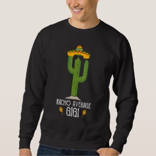 Cinco De Mayo Fiesta Meme Saying Nacho Average Gig Sweatshirt