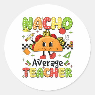 Cinco De Mayo Fiesta Mexican Teaching Nacho Averag Classic Round Sticker