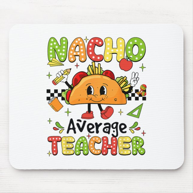 Cinco De Mayo Fiesta Mexican Teaching Nacho Averag Mouse Pad (Front)
