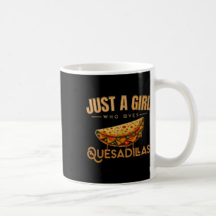 Cinco De Mayo Food Just A Girl Who Loves Quesadill Coffee Mug