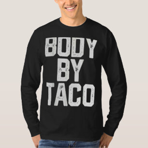 Cinco De Mayo For Him Her Body By Taco T-Shirt