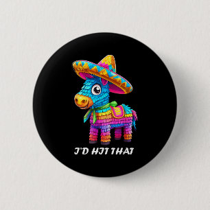 Cinco de mayo funny ideas hit that pinata men wome 6 cm round badge