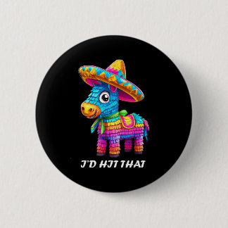 Cinco de mayo funny ideas hit that pinata men wome 6 cm round badge