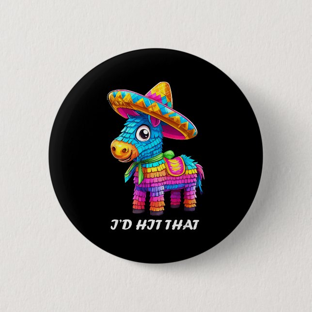 Cinco de mayo funny ideas hit that pinata men wome 6 cm round badge (Front)