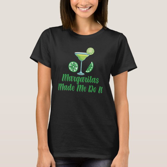 Cinco De Mayo Funny Margaritas Made Me Do It Mexic T-Shirt (Front)