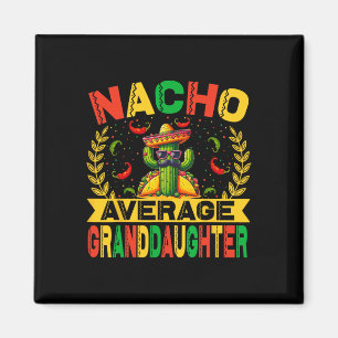 Cinco De Mayo Funny Nacho Average Granddaughter Me Magnet