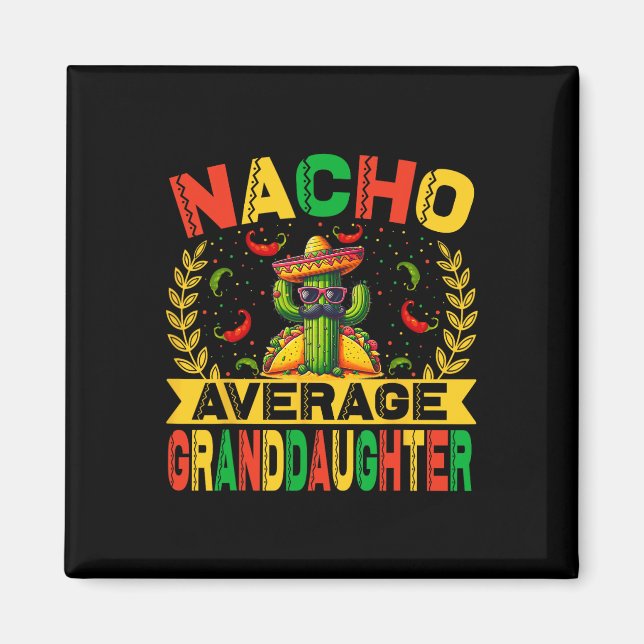 Cinco De Mayo Funny Nacho Average Granddaughter Me Magnet (Front)