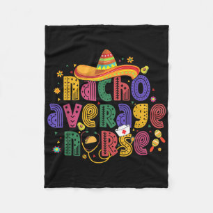 Cinco De Mayo Funny Nacho Average Nurse Mexican Nu Fleece Blanket