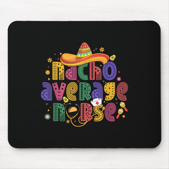 Cinco De Mayo Funny Nacho Average Nurse Mexican Nu Mouse Pad (Front)
