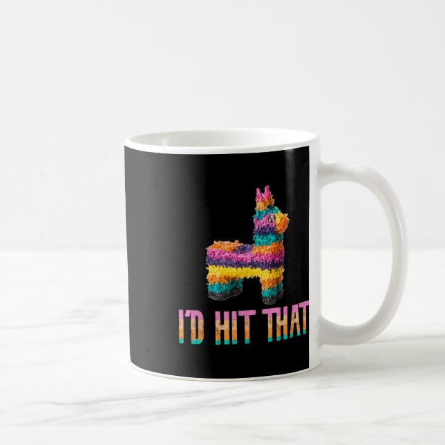 Cinco De Mayo Funny Pinata - I'd Hit That  Coffee Mug (Right)