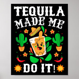Cinco De Mayo - Funny Tequila Made Me Do It Mexica Poster