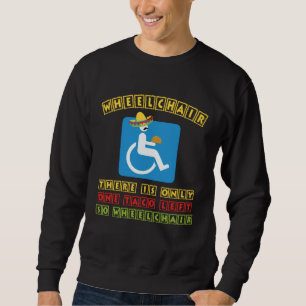 Cinco De Mayo Funny Wheelchair Sombrero Taco Men & Sweatshirt