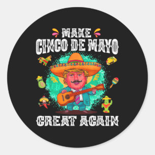 Cinco De Mayo Great Again Funny Mexican Trump Somb Classic Round Sticker