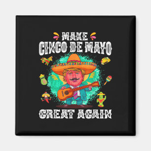 Cinco De Mayo Great Again Funny Mexican Trump Somb Magnet