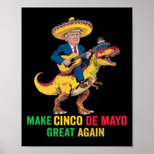 Cinco De Mayo Great Again Trump With Dinosaur Part Poster