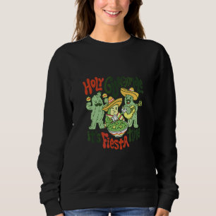 Cinco De Mayo Holy Guacamole Its Fiesta Time Fiest Sweatshirt