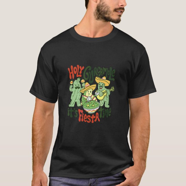 Cinco De Mayo Holy Guacamole Its Fiesta Time Fiest T-Shirt (Front)