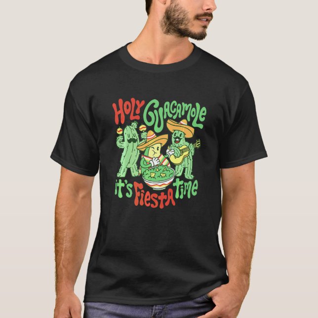Cinco De Mayo Holy Guacamole Its Fiesta Time Fiest T-Shirt (Front)