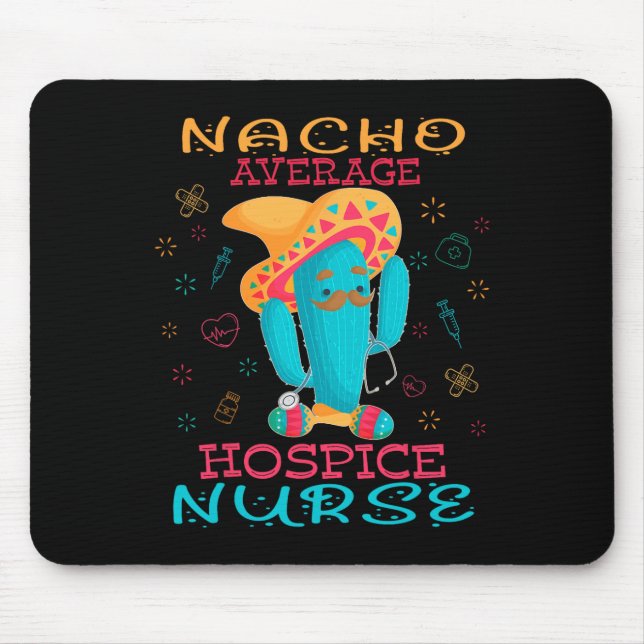 Cinco De Mayo Hospice Nurse Nacho Average Nurse Fi Mouse Pad (Front)
