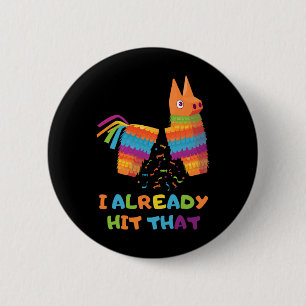 Cinco De Mayo I Already Hit That Funny Pinata Mexi 6 Cm Round Badge